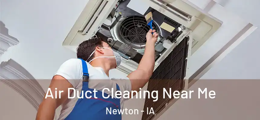  Air Duct Cleaning Near Me Newton - IA