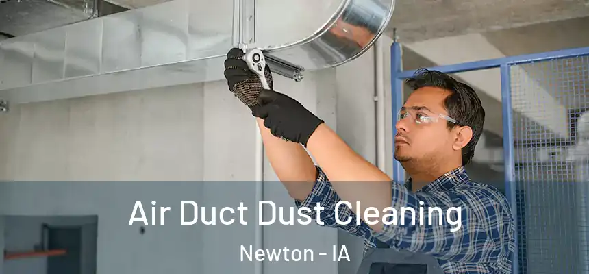  Air Duct Dust Cleaning Newton - IA