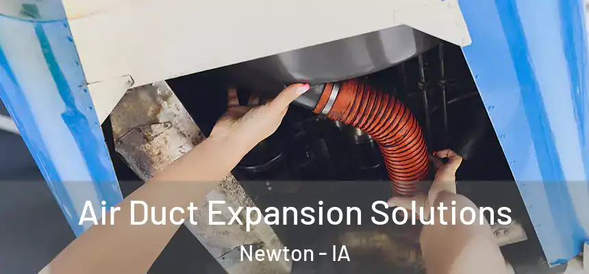  Air Duct Expansion Solutions Newton - IA
