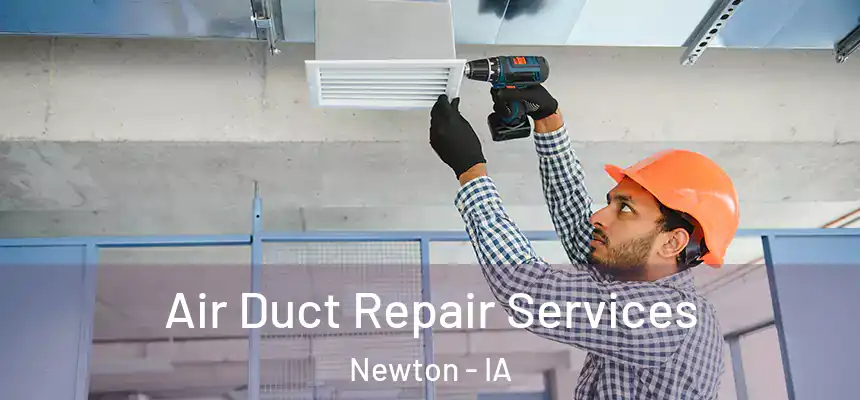  Air Duct Repair Services Newton - IA