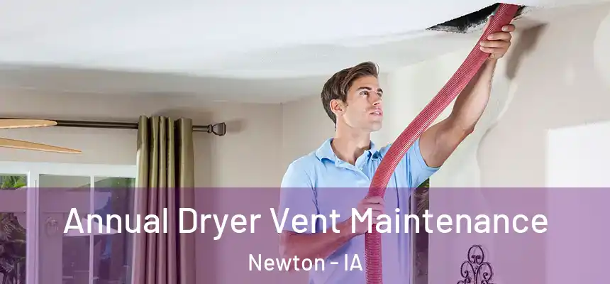  Annual Dryer Vent Maintenance Newton - IA