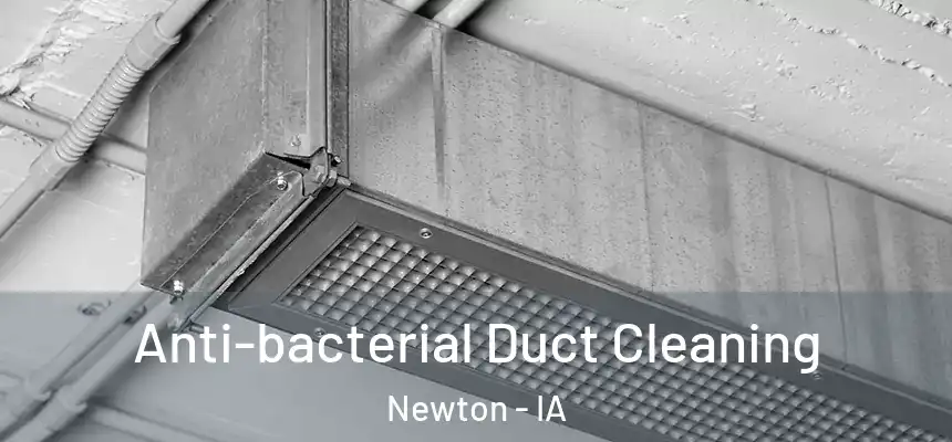  Anti-bacterial Duct Cleaning Newton - IA