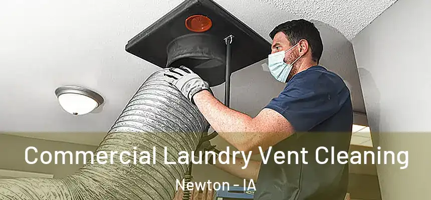  Commercial Laundry Vent Cleaning Newton - IA