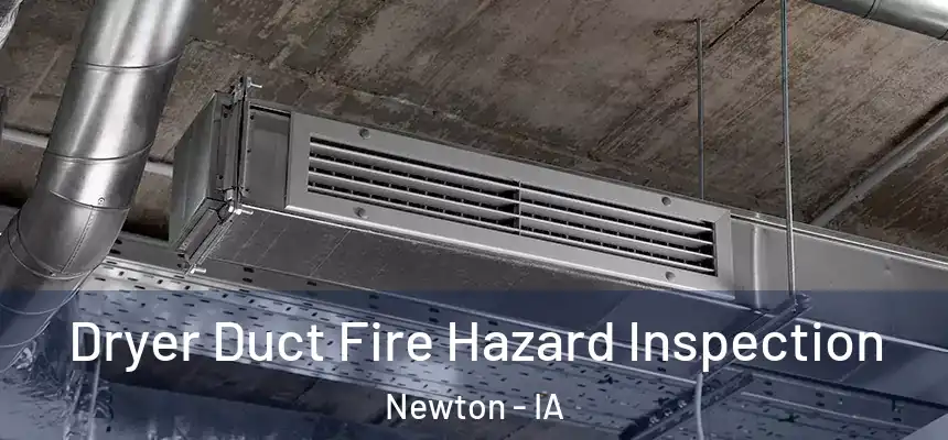  Dryer Duct Fire Hazard Inspection Newton - IA