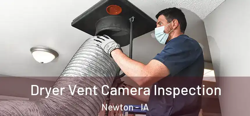  Dryer Vent Camera Inspection Newton - IA