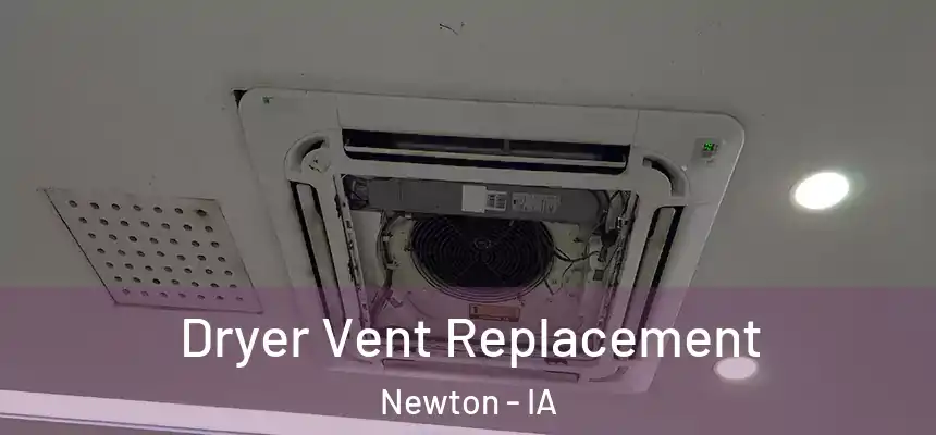  Dryer Vent Replacement Newton - IA