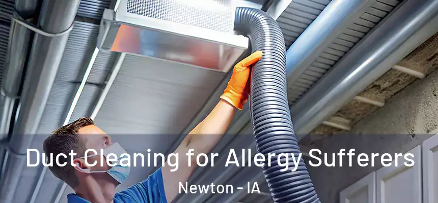  Duct Cleaning for Allergy Sufferers Newton - IA