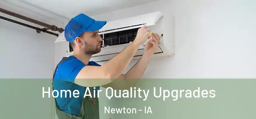  Home Air Quality Upgrades Newton - IA