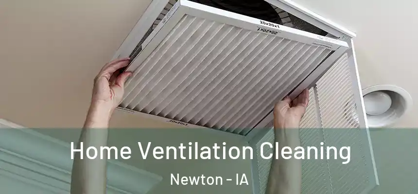  Home Ventilation Cleaning Newton - IA