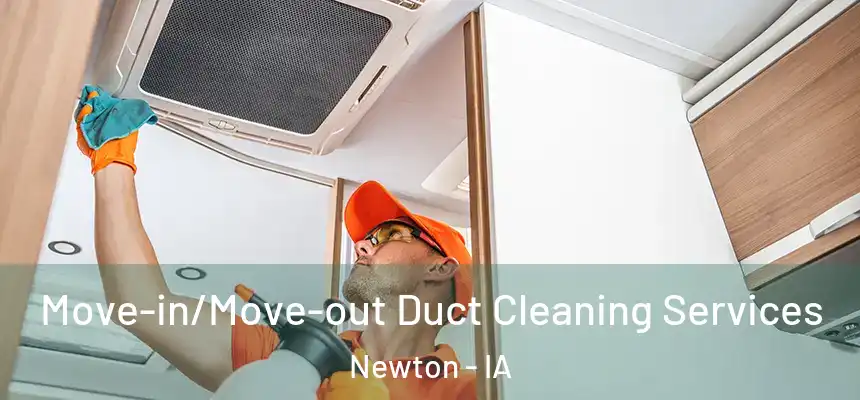  Move-in/Move-out Duct Cleaning Services Newton - IA