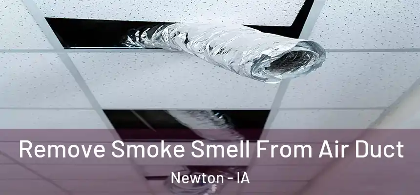  Remove Smoke Smell From Air Duct Newton - IA