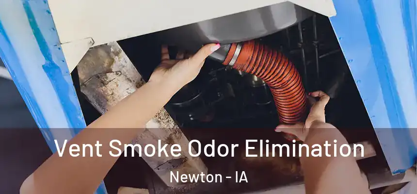  Vent Smoke Odor Elimination Newton - IA